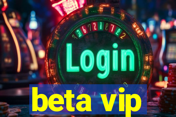 beta vip